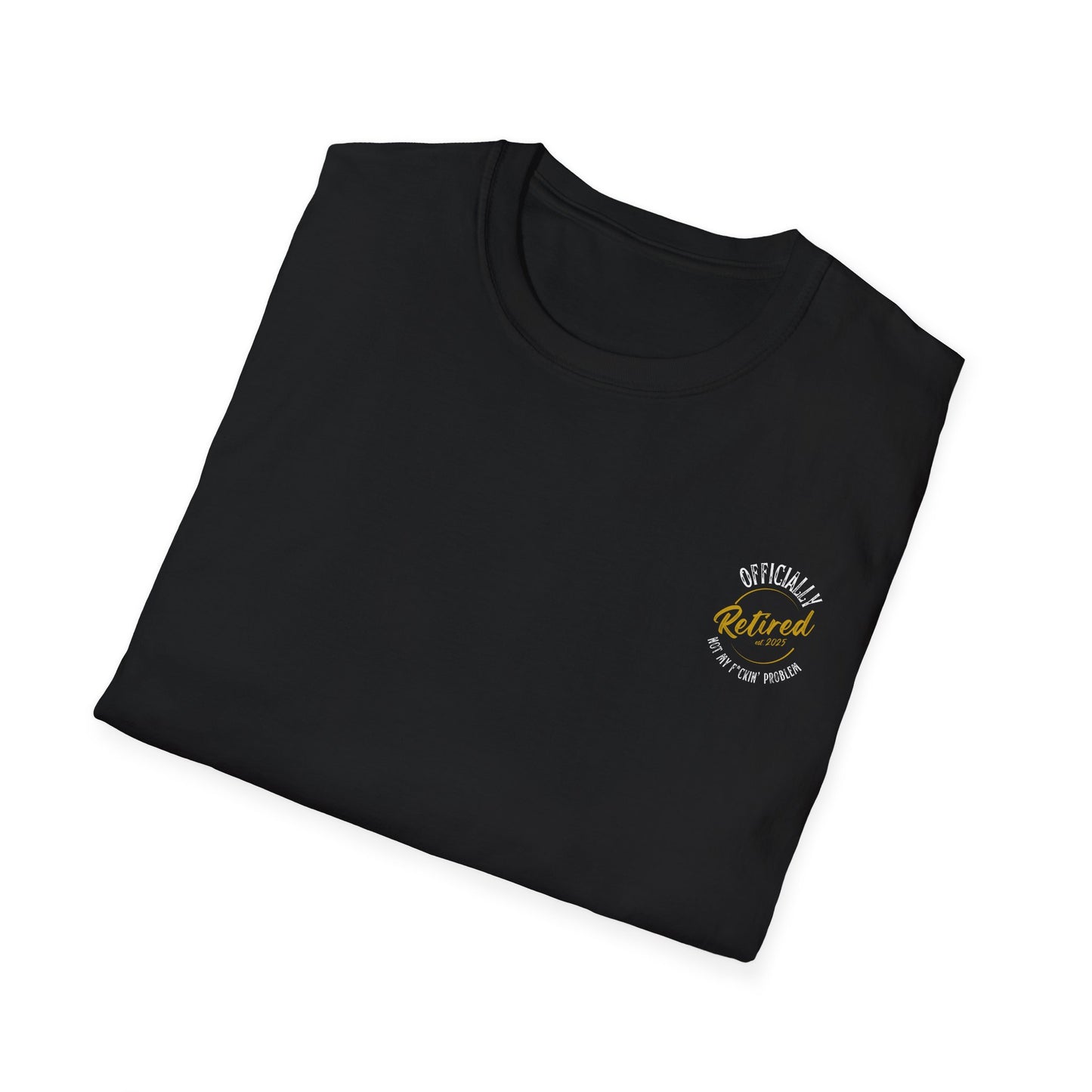 Officially Retired, Not My F*ckin' Problem Tee