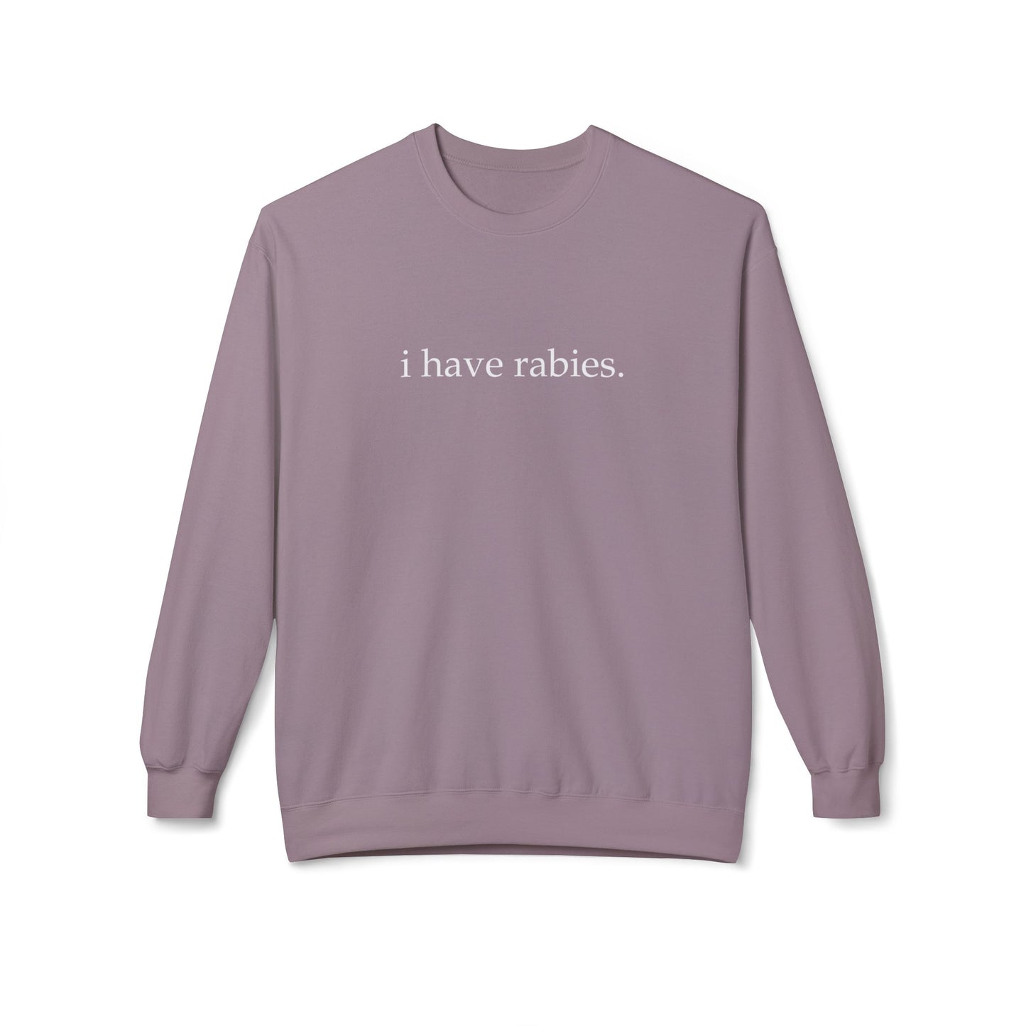 I Have Rabies Crewneck