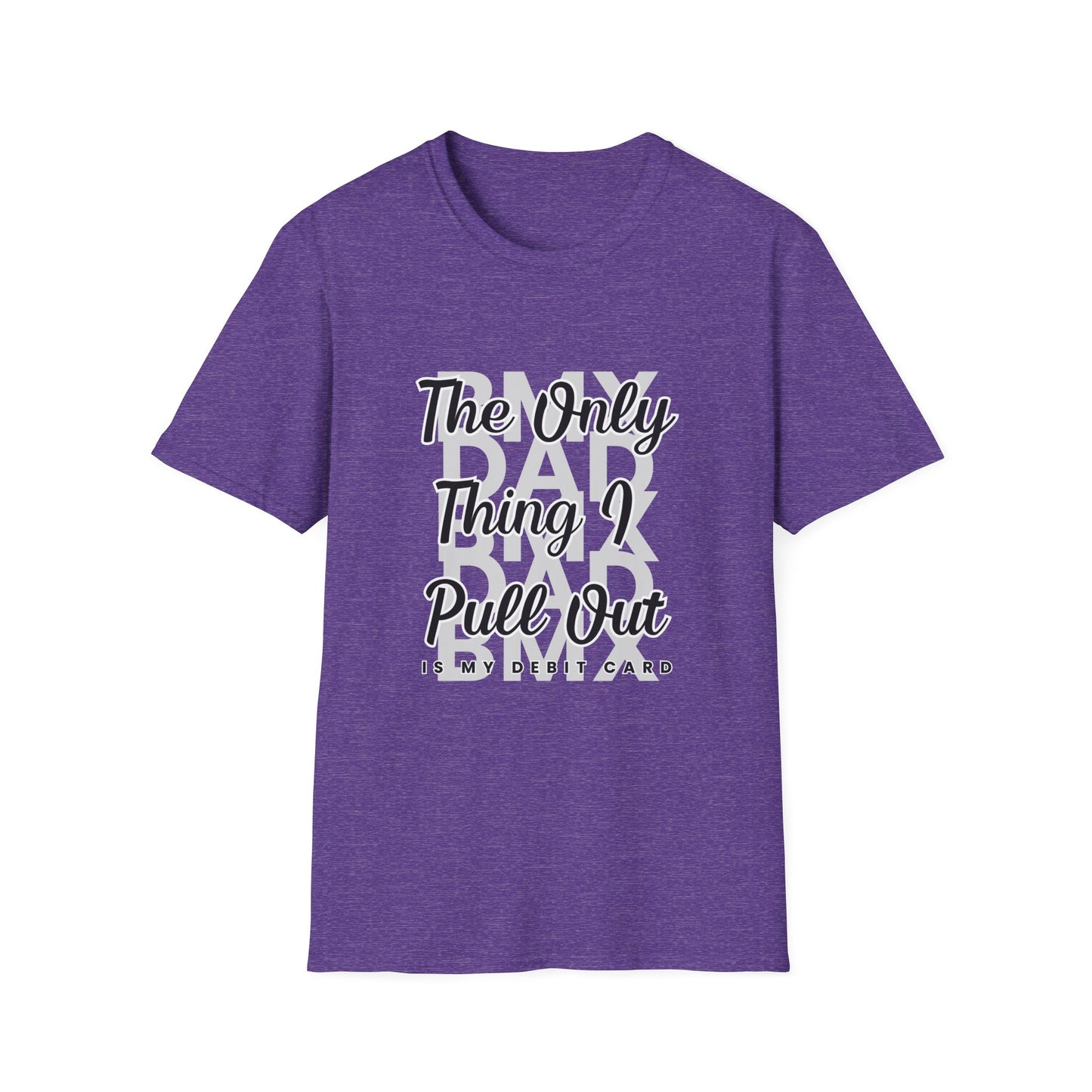 BMX DAD: The Only Thing I Pull Out is My Debit Card Tee