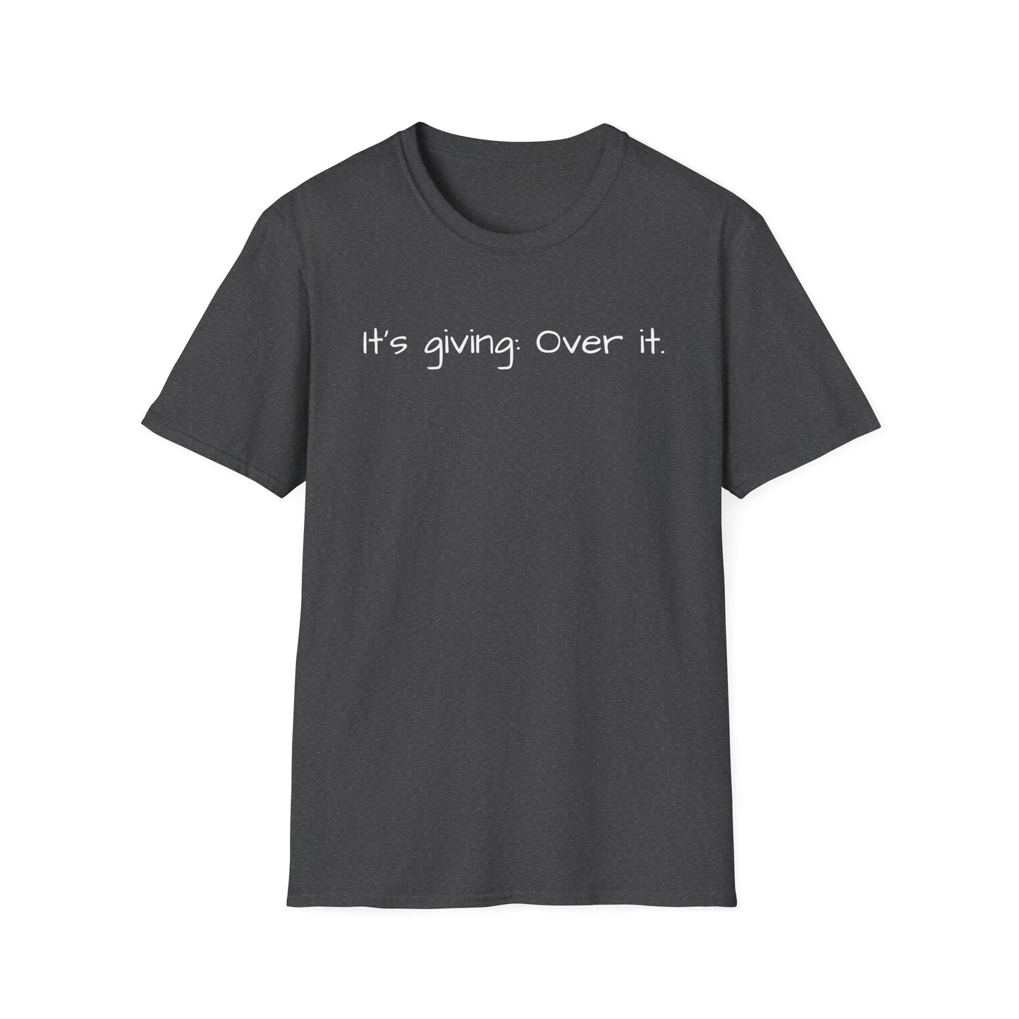 It's Giving: Over it Tee