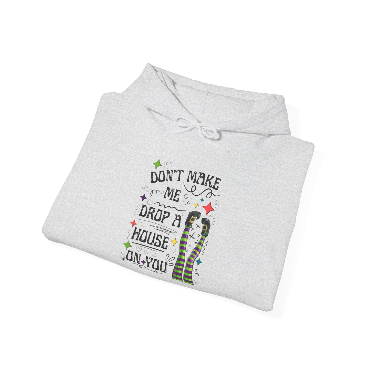 Don't Make me Drop a House on You Heavy Blend Hoodie