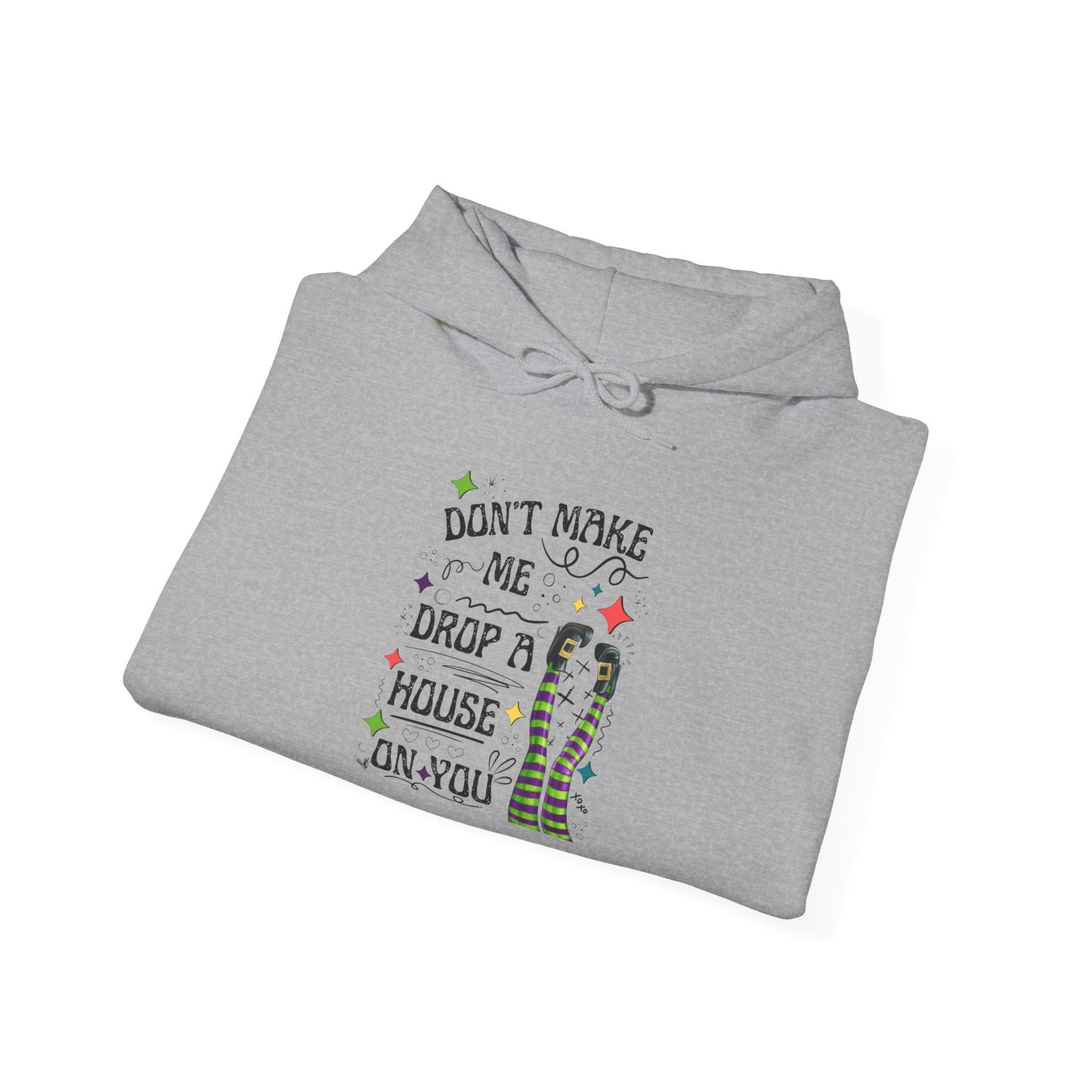 Don't Make me Drop a House on You Heavy Blend Hoodie