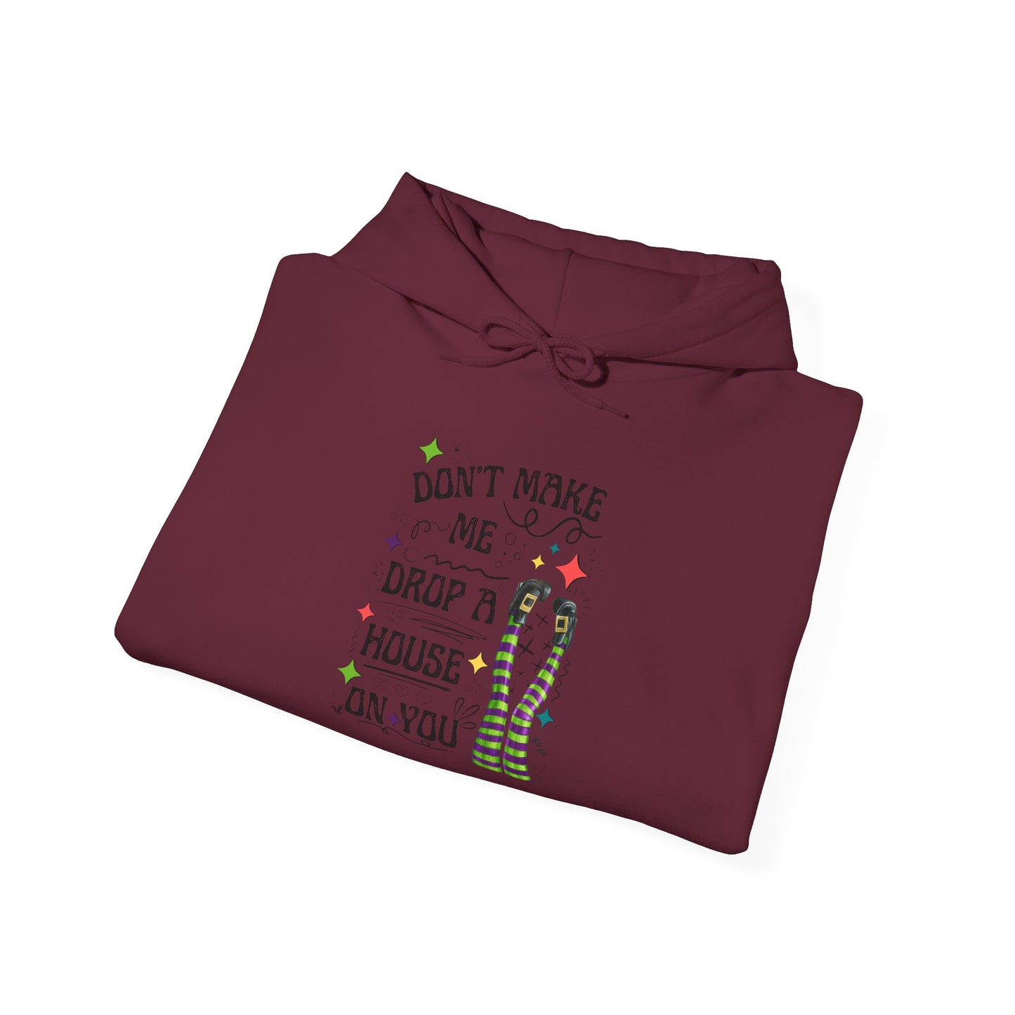 Don't Make me Drop a House on You Heavy Blend Hoodie