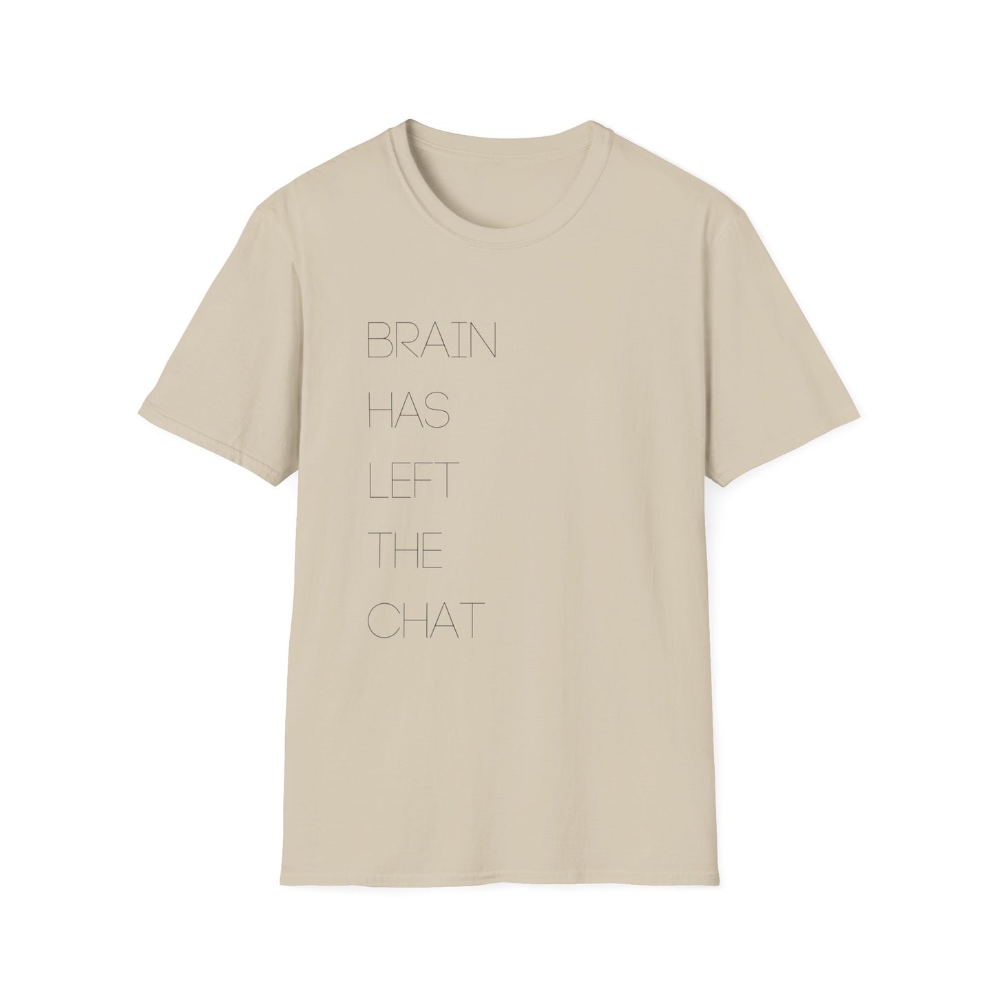 Brain Has Left the Chat Tee