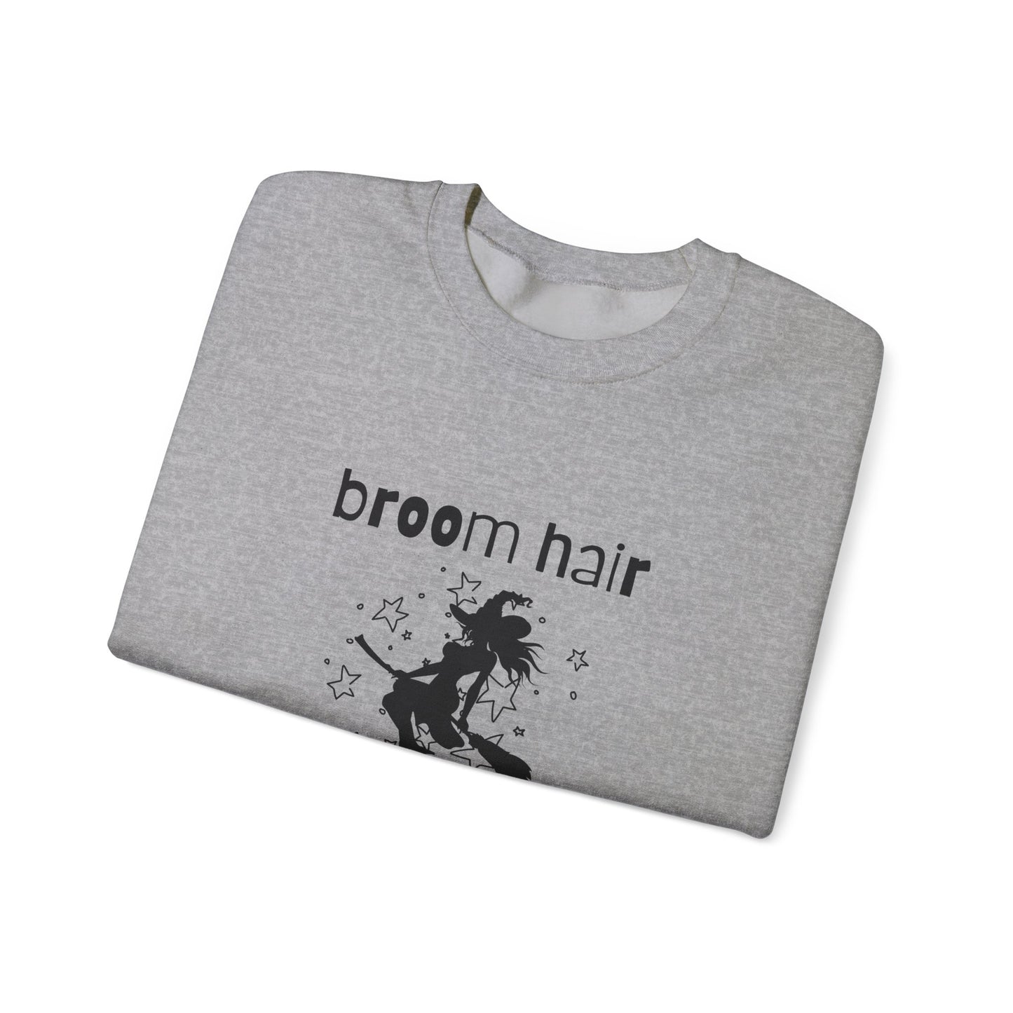 Broom Hair, Don't Care Sweatshirt Heavy Blend Crewneck Sweatshirt