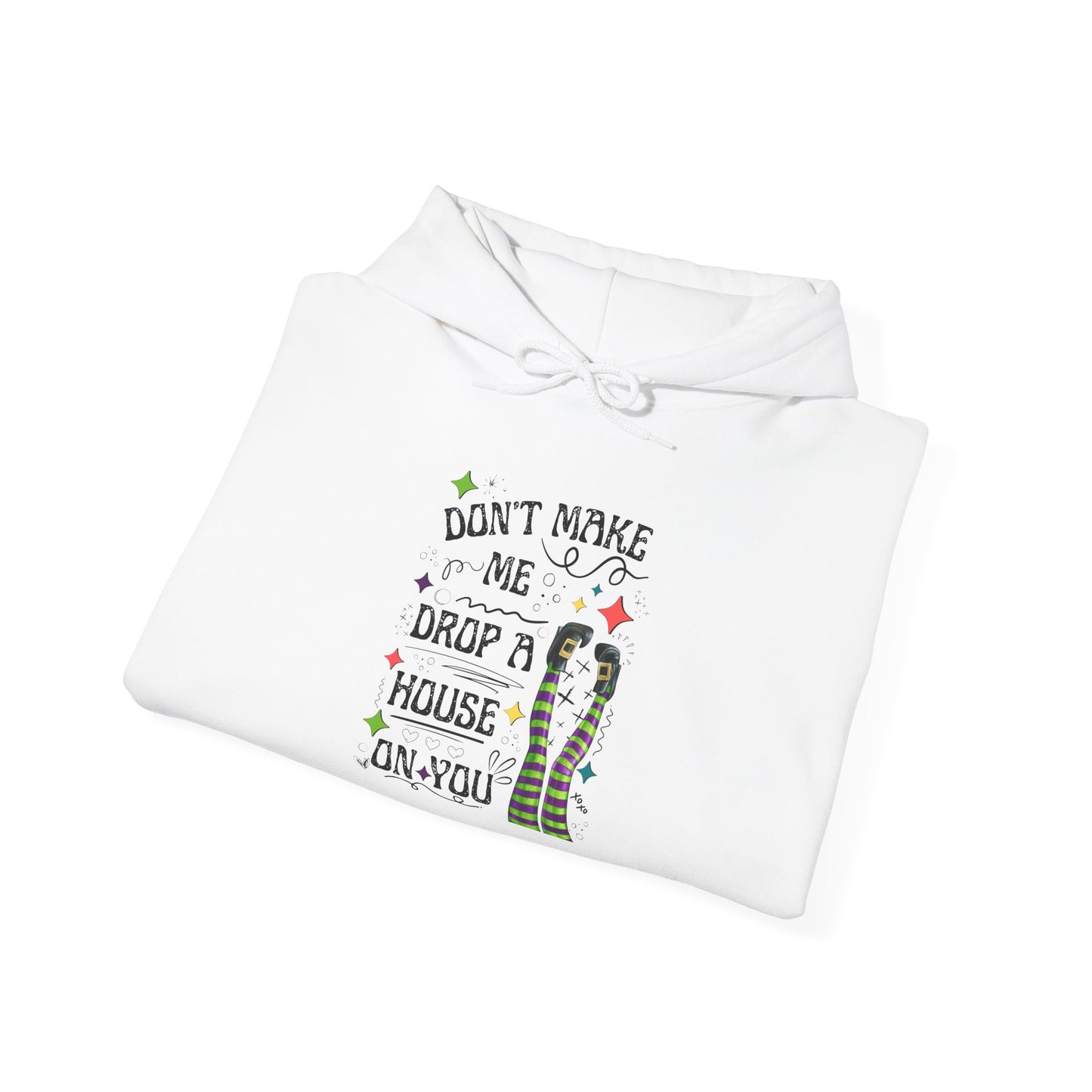 Don't Make me Drop a House on You Heavy Blend Hoodie
