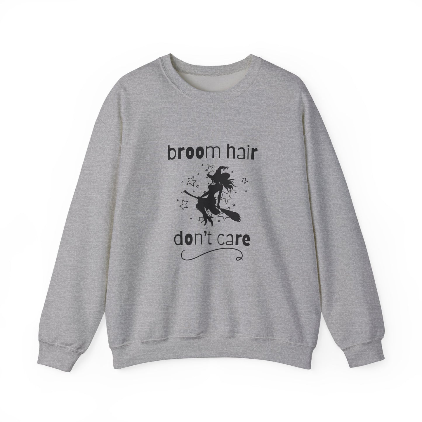 Broom Hair, Don't Care Sweatshirt Heavy Blend Crewneck Sweatshirt