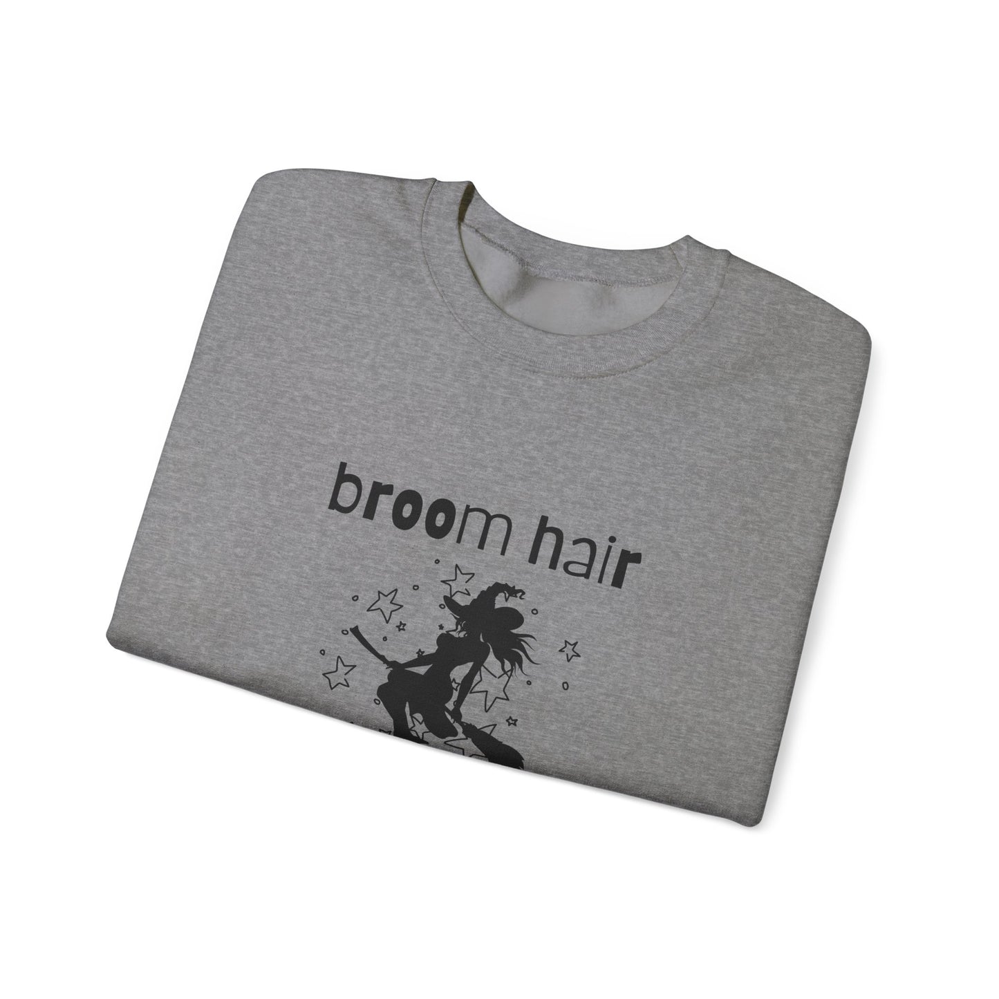 Broom Hair, Don't Care Sweatshirt Heavy Blend Crewneck Sweatshirt
