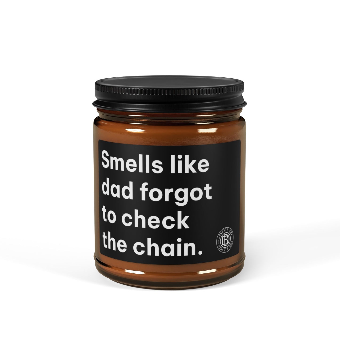 "Smells Like Dad Forgot to Check the Chain" Scented Soy Candle