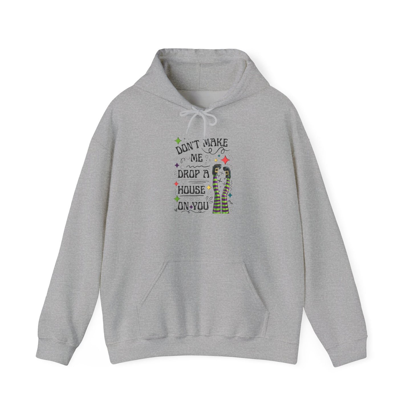 Don't Make me Drop a House on You Heavy Blend Hoodie