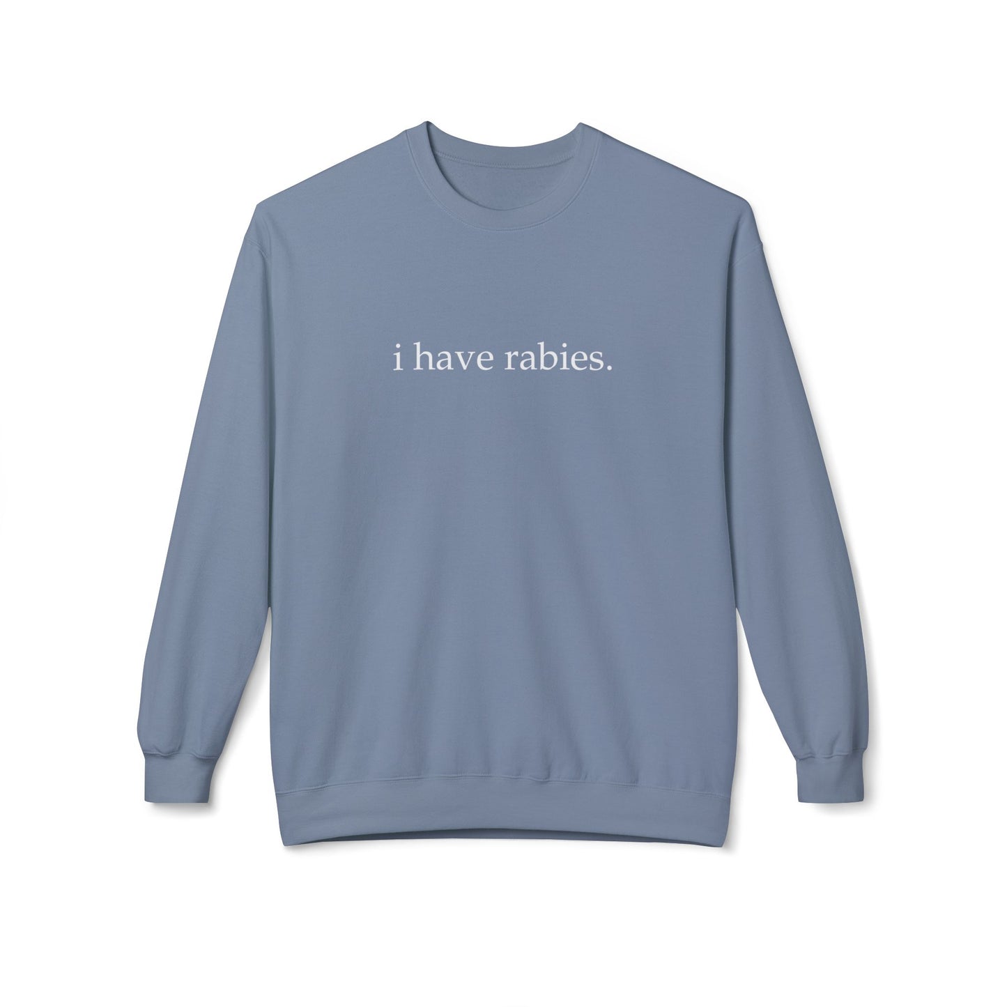 I Have Rabies Crewneck