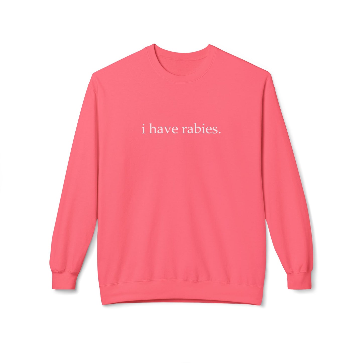 I Have Rabies Crewneck