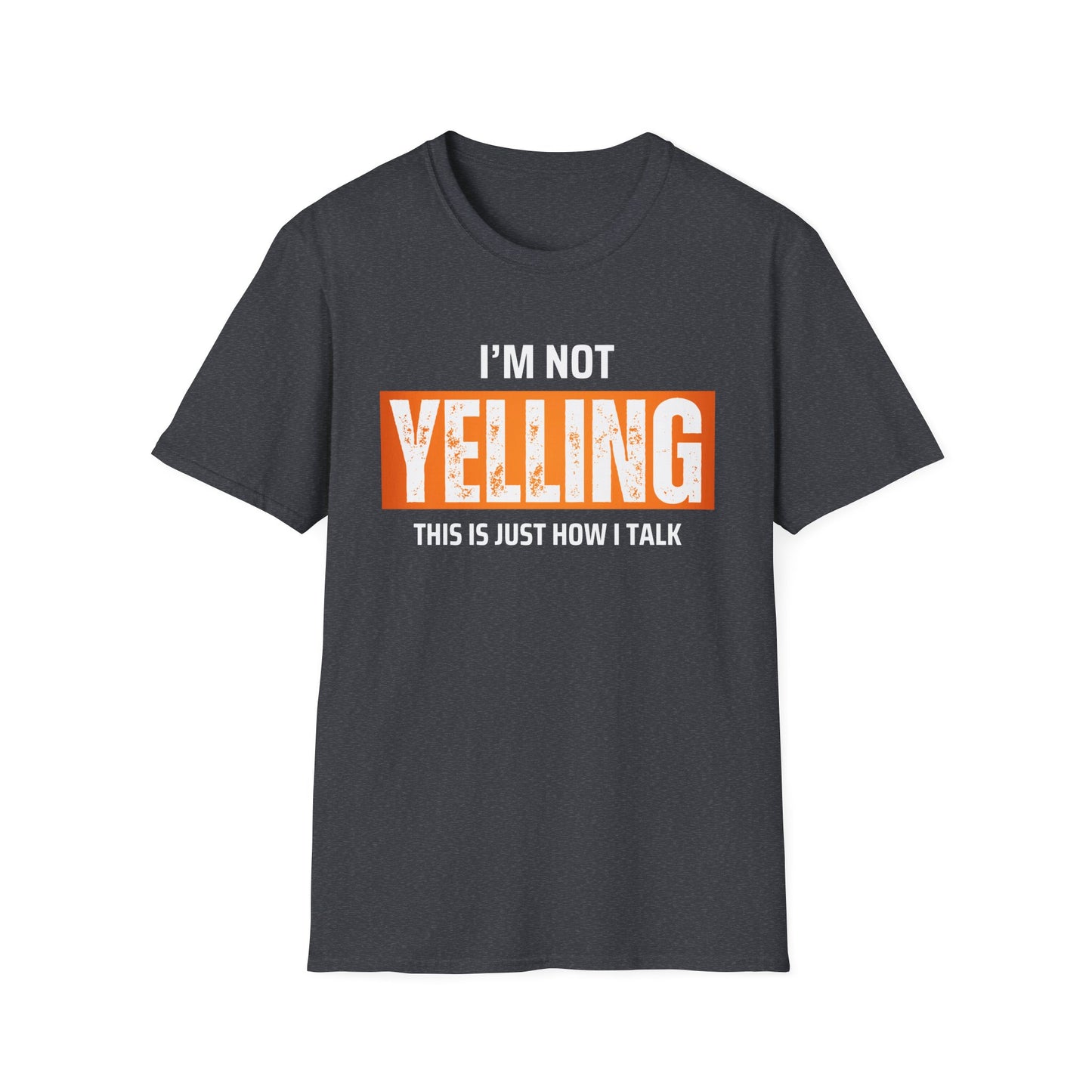 I'm Not Yelling, This is Just How i Talk Tee