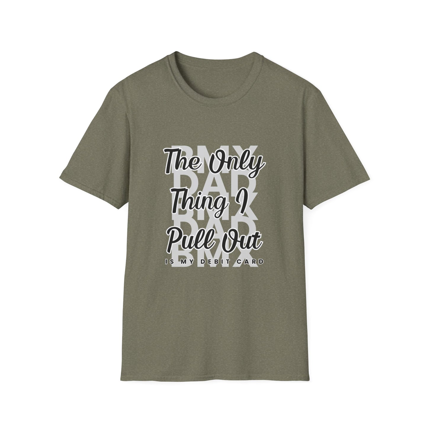 BMX DAD: The Only Thing I Pull Out is My Debit Card Tee
