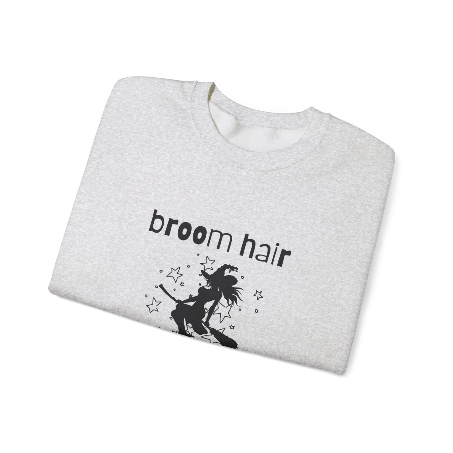 Broom Hair, Don't Care Sweatshirt Heavy Blend Crewneck Sweatshirt