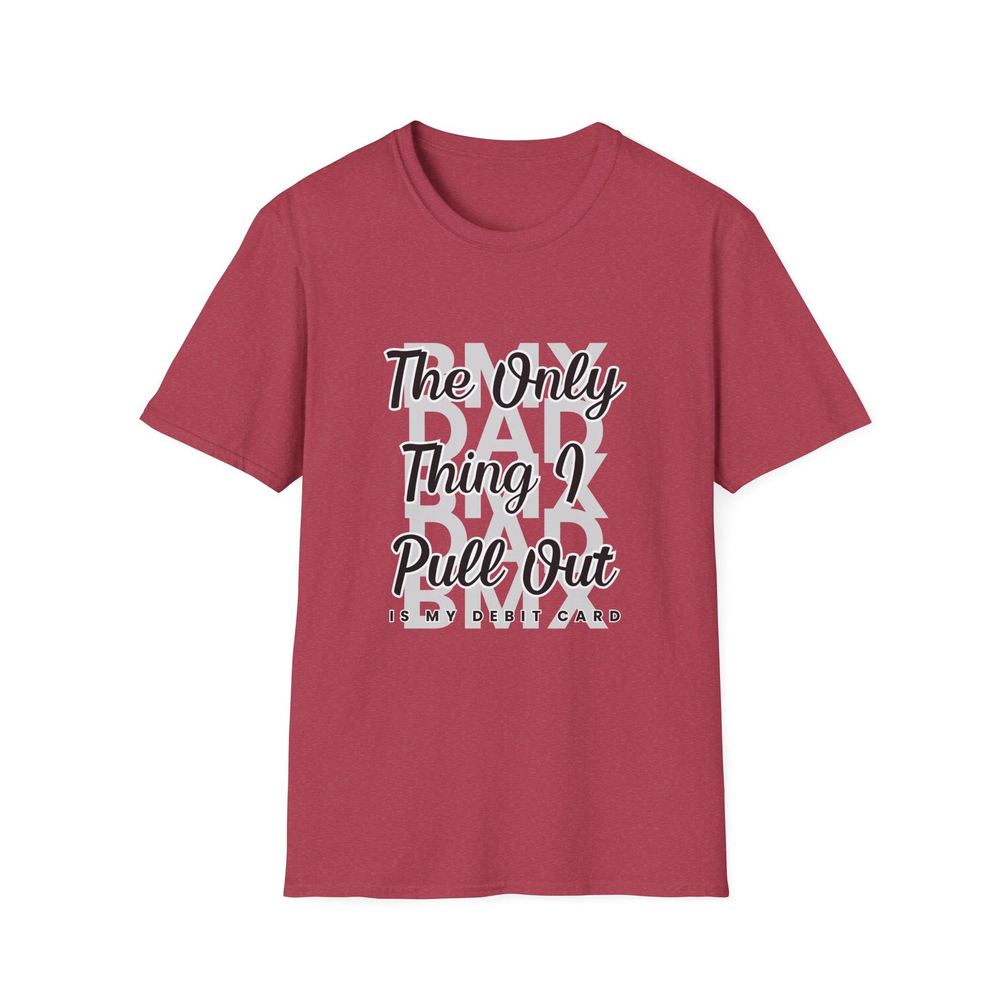 BMX DAD: The Only Thing I Pull Out is My Debit Card Tee