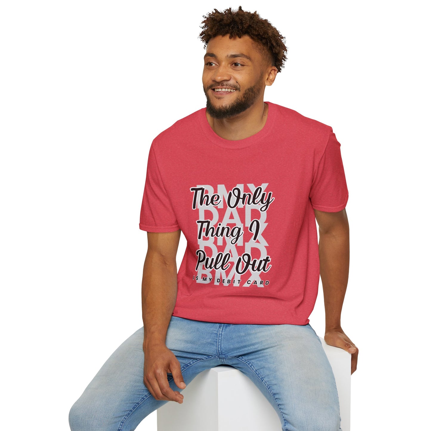 BMX DAD: The Only Thing I Pull Out is My Debit Card Tee